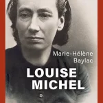 Lire la suite à propos de l’article Dans la tête de Louise Michel